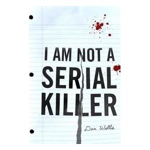 I Am Not A Serial Killer by Dan Wells